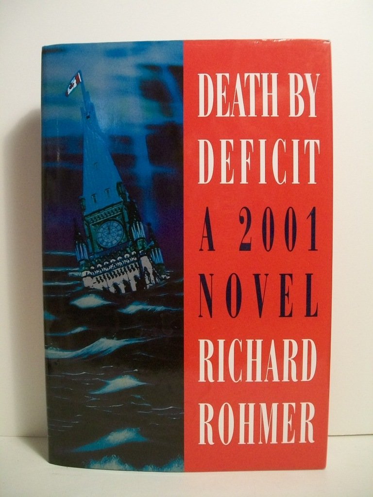 Death by deficit: A 2001 novel [Hardcover] Rohmer, Richard
