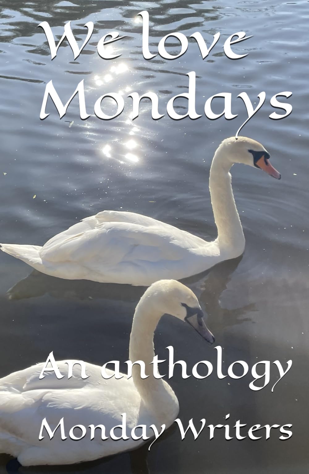 We love Mondays: An anthology: An anthology by Monday Writers