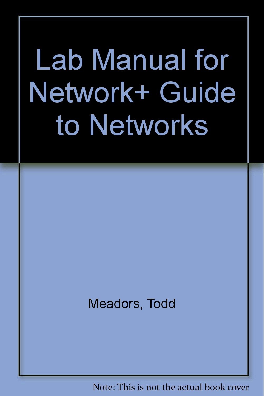 Network+ Guide to Networks (Lab Manual): 9780619015213: Computer ...
