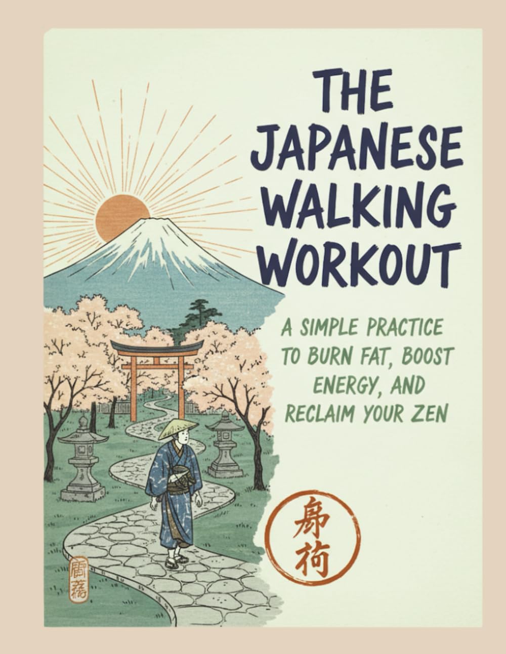 The Japanese Walking Workout: A Simple Daily Practice to Burn Fat, Boost Energy, and Reclaim Your Zen