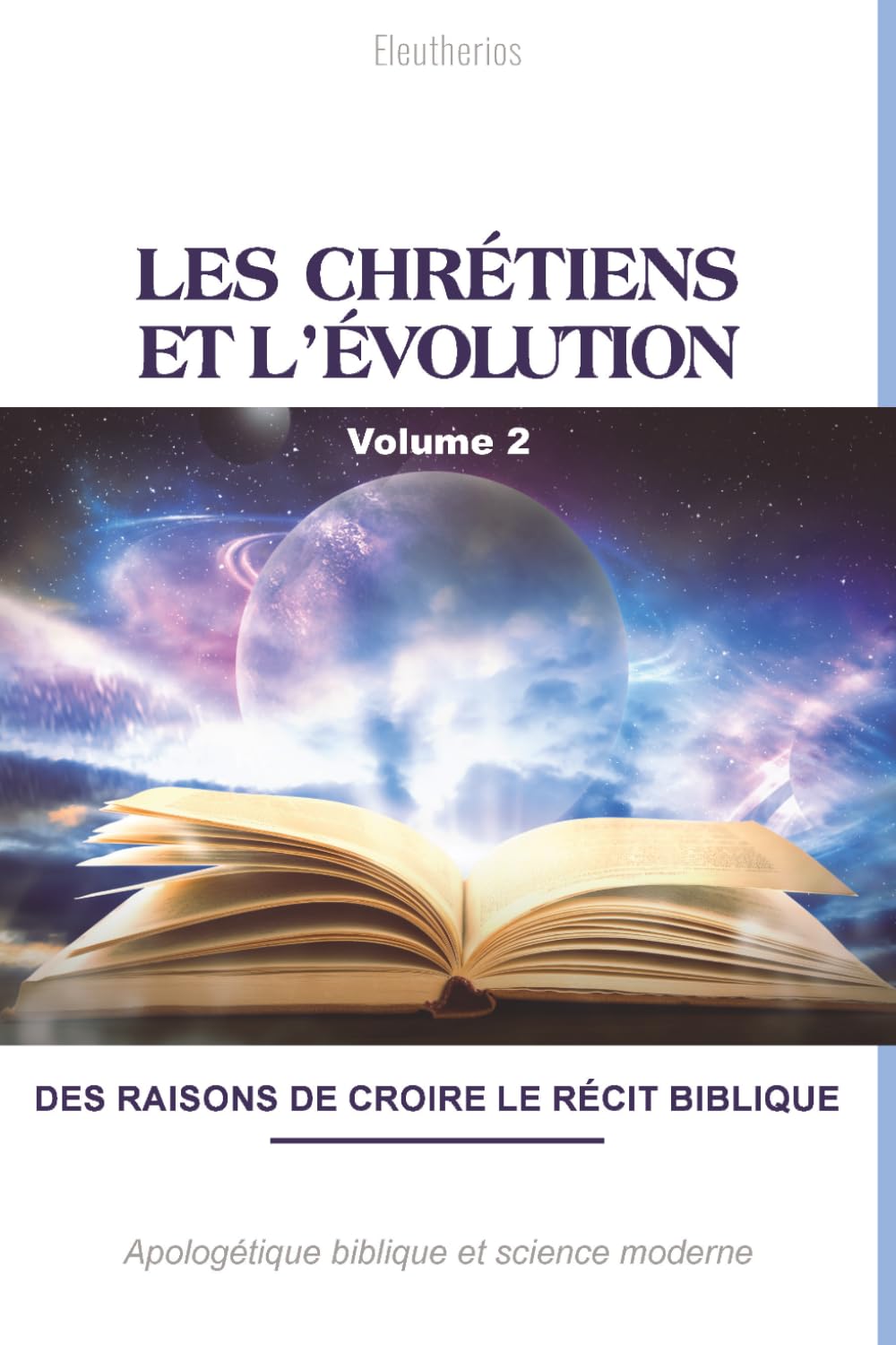 Les chrétiens et l'évolution, vol. 2: Des raisons de croire le récit biblique
