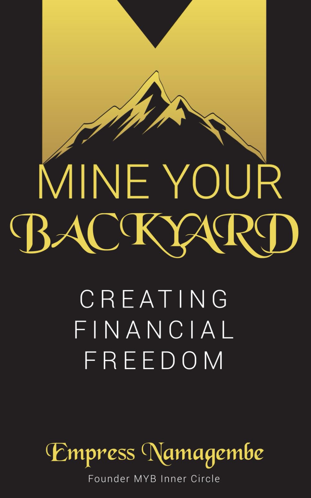 MINE YOUR BACKYARD: Creating Financial Freedom