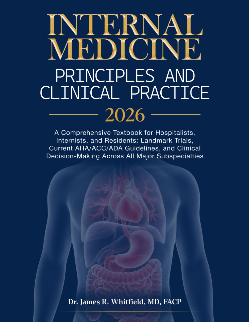 Internal Medicine: Principles and Clinical Practice 2026: Comprehensive Textbook for Hospitalists, Internists, and Residents: Landmark Trials, Current ... Across All Major Subspecialties