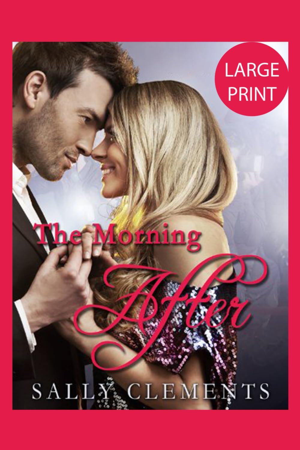 The Morning After: Large Print Edition (Sally Clements Large Print Editions)