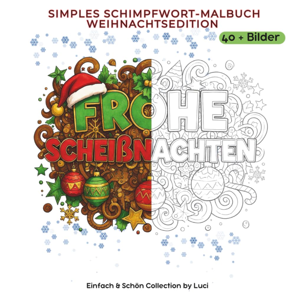 Schimpfwort-Malbuch – Weihnachtsedition – Humorvolles Anti Stress Ausmalbuch: Festliche Motive, freche Sprüche & jede Menge Weihnachtsstimmung – das ... gegen Stress, Chaos und Adventswahnsinn!