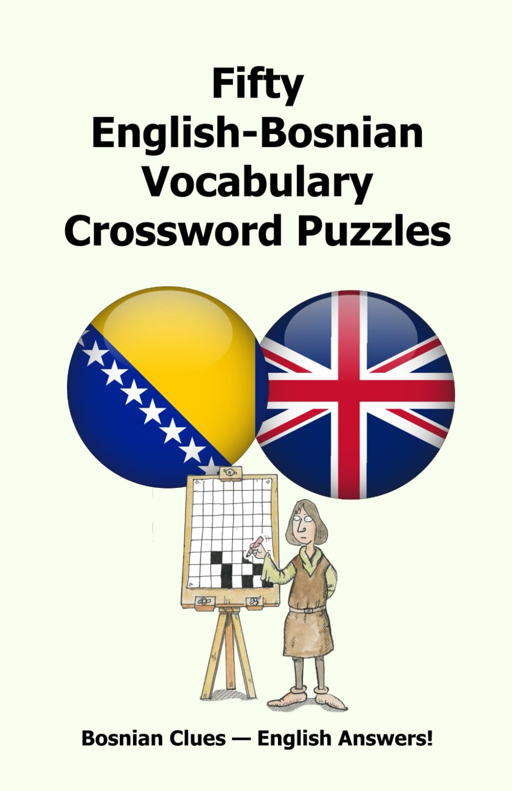 Fifty English-Bosnian Vocabulary Crossword Puzzles: Bosnian Clues - English Answers!