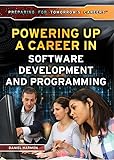 Powering Up a Career in Software Development and Programming (Preparing for Tomorrow's Careers)