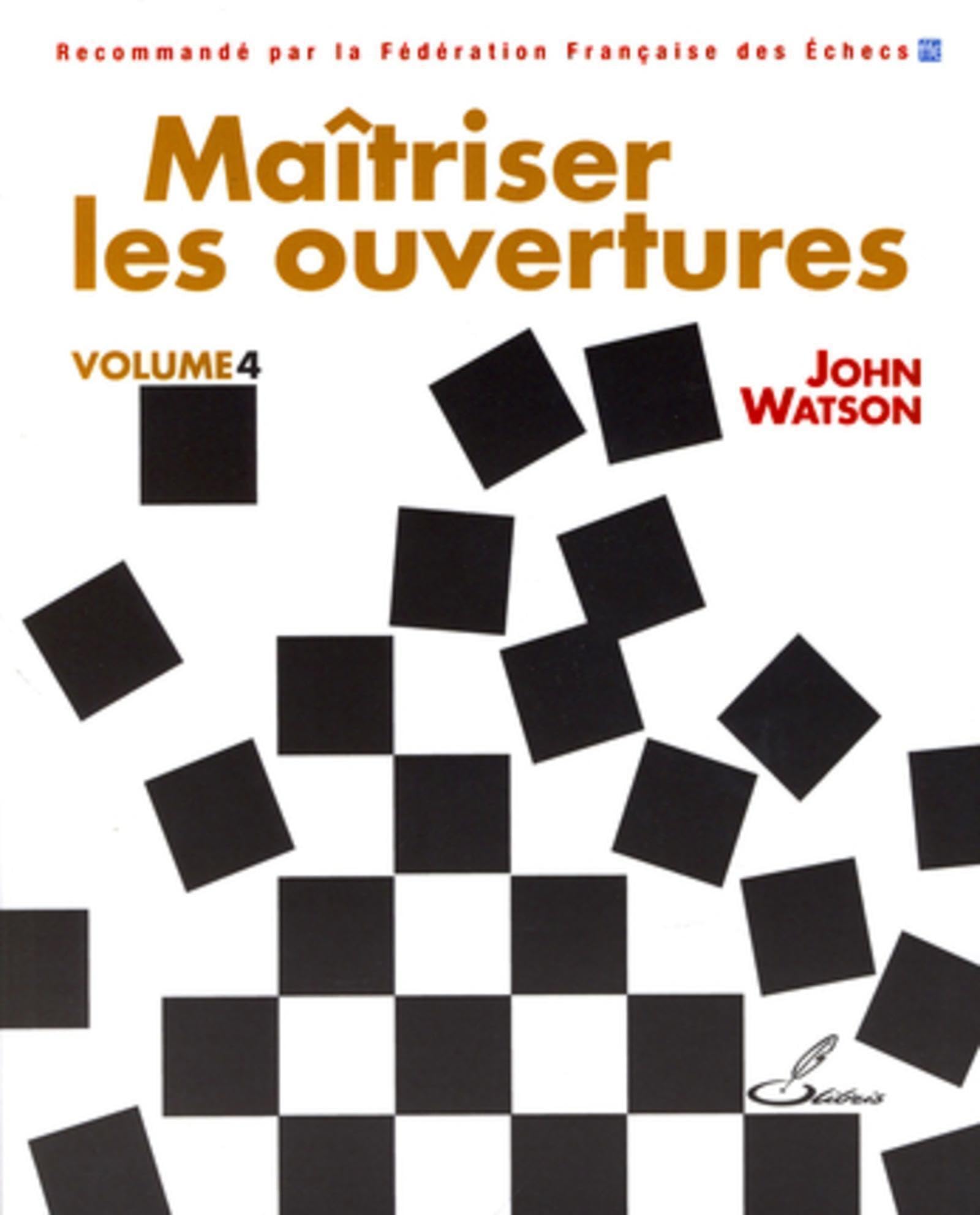 Maîtriser les ouvertures - volume 4: Tome 4