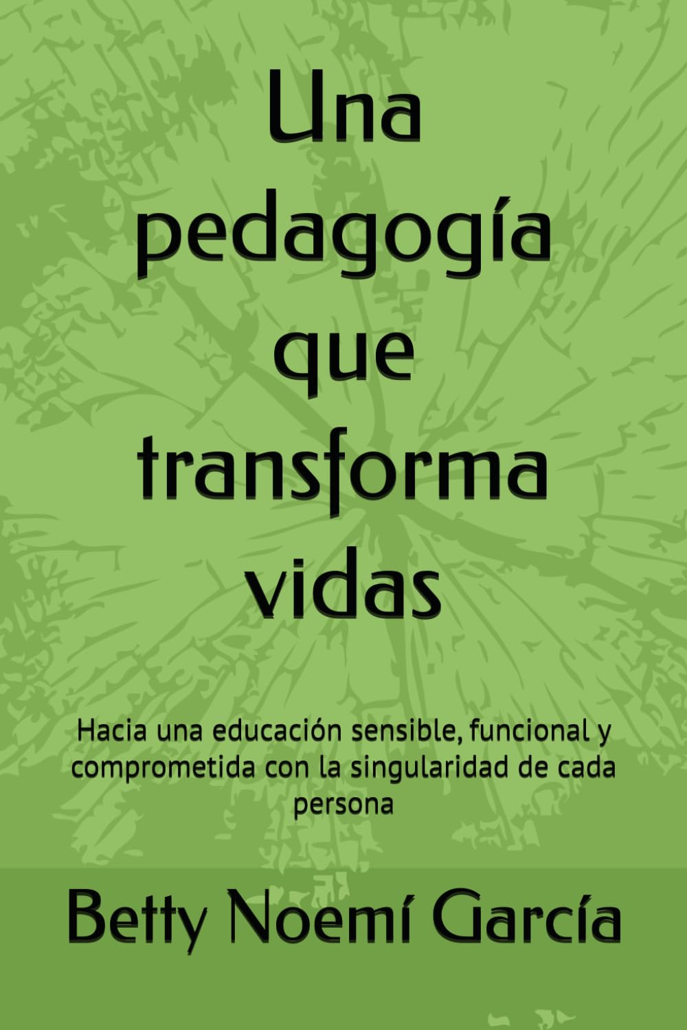 Una pedagogía que transforma vidas: Hacia una educación sensible, funcional y comprometida con la singularidad de cada persona