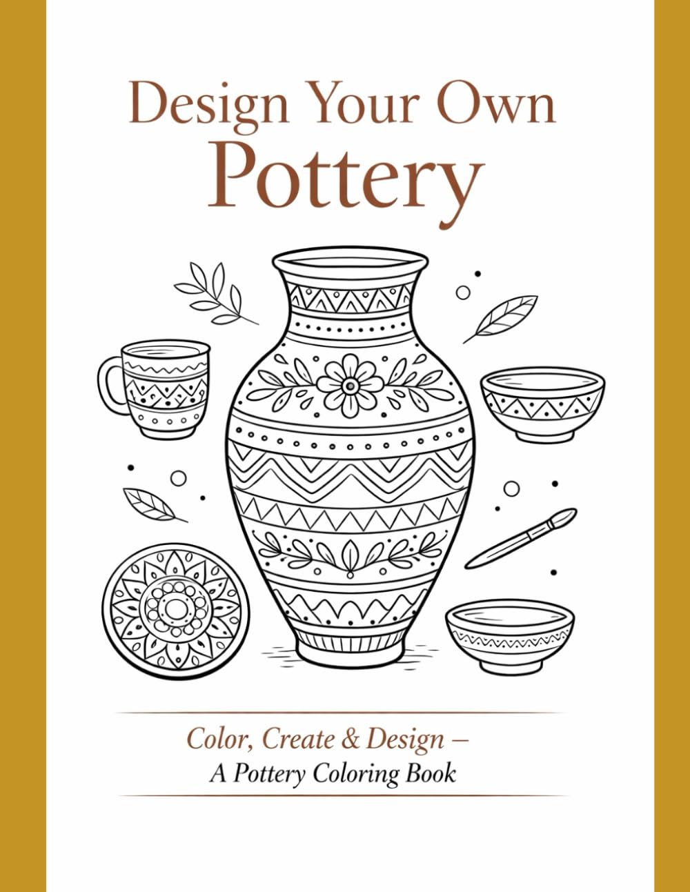 Design Your Own Pottery: Color, Create & Design – A Pottery Coloring Book