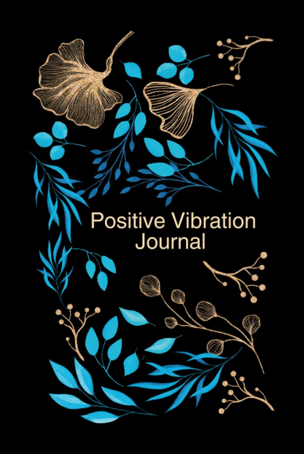 Positive Vibration Journal: Cultivate a Mindset of Positivity