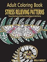 Stress Relieving Patterns: Flowers, Birds, Gardens, Butterflies and Wildlife Designs for Adult Coloring 151883793X Book Cover