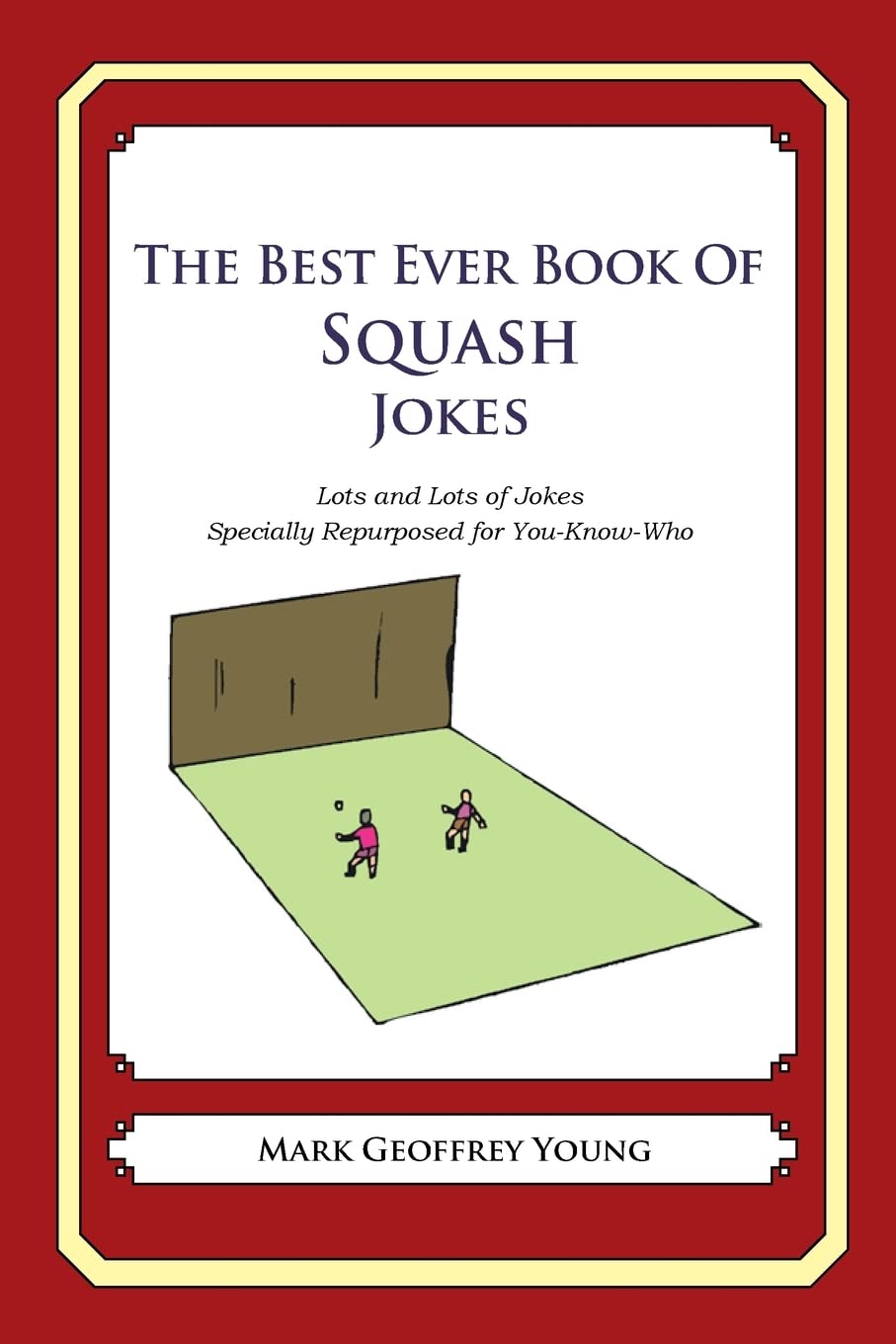 The Best Ever Book of Squash Jokes: Lots and Lo. Young<|