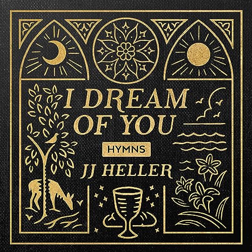 Play I Dream of You HYMNS by JJ Heller on Amazon Music