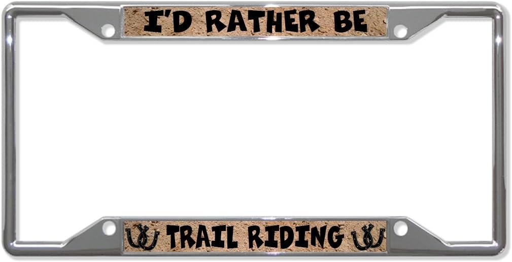 Sign Destination Metal Insert License Plate Frame I'd Rather Be Trail Riding Horses Weatherproof Car Accessories Chrome 4 Holes Solid Insert Set of 2