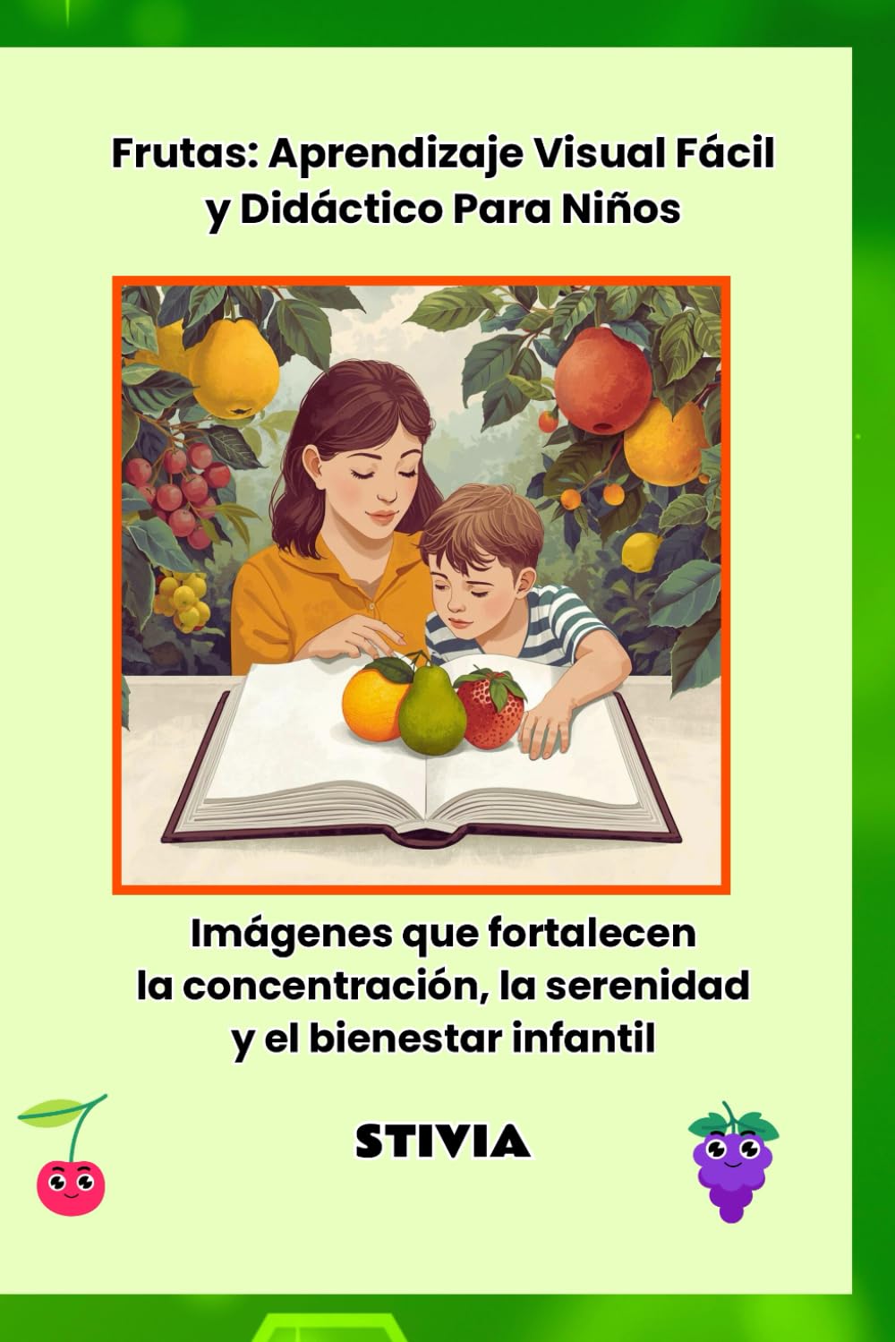 Frutas: Aprendizaje Visual Fácil y Didáctico Para Niños: Imágenes que fortalecen la concentración, la serenidad y el bienestar infantil