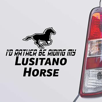 Id Rather BE Riding My LUSITANO Horse Black Color Car Laptop Wall Bumper Decal Sticker, DesW76