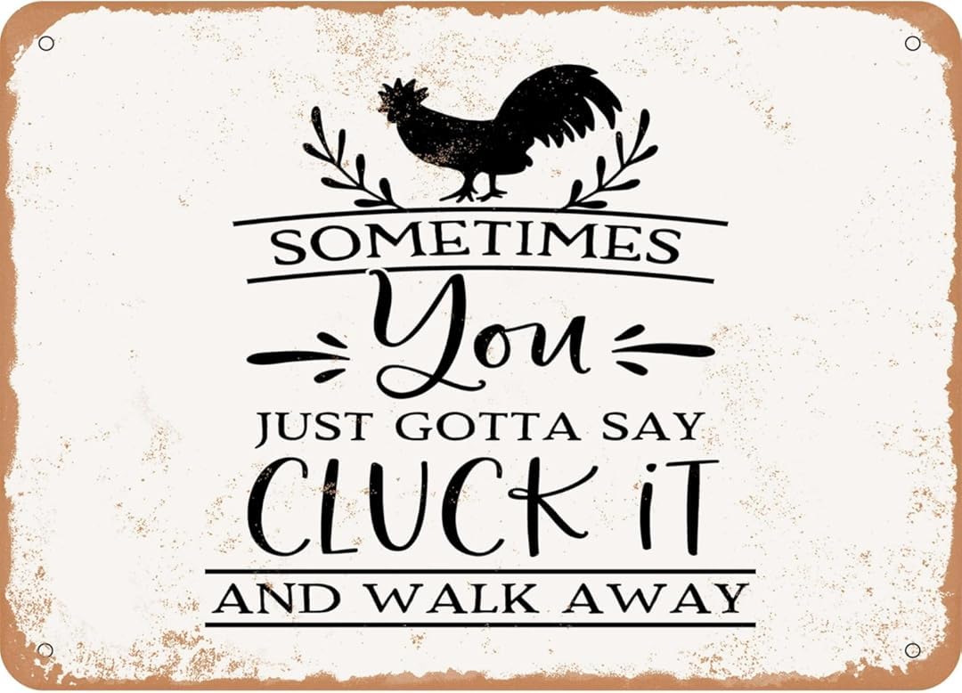 Sometimes You Just Gotta Say Cluck It And Walk Away Vintage Retro Tin Signs for Home Garage Farm Garden Bar Coffee Kitchen Wall Decor 8x12 Inch