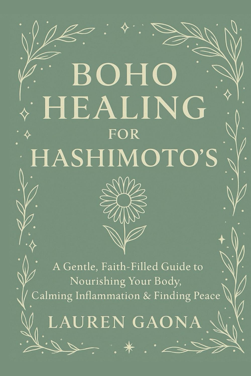 Boho Healing for Hashimoto's: A Gentle, Faith-Filled Guide to Nourishing Your Body, Calming Inflammation, and Finding Peace with Hashimoto's