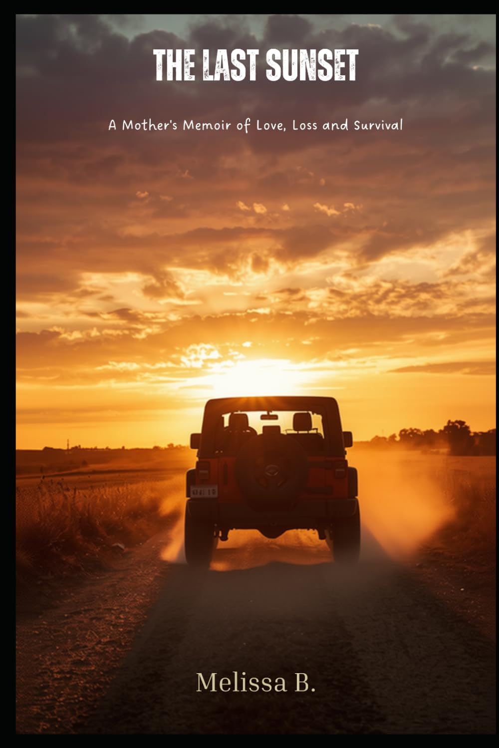 The Last Sunset: A Mothers Memoir of Love, Loss and Survival