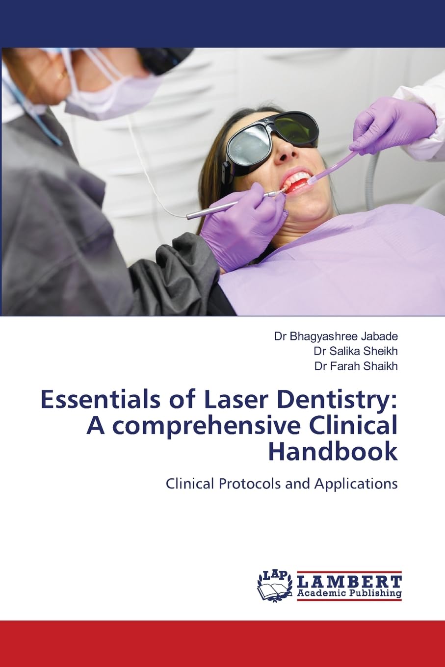 Essentials of Laser Dentistry: A comprehensive Clinical Handbook: Clinical Protocols and Applications