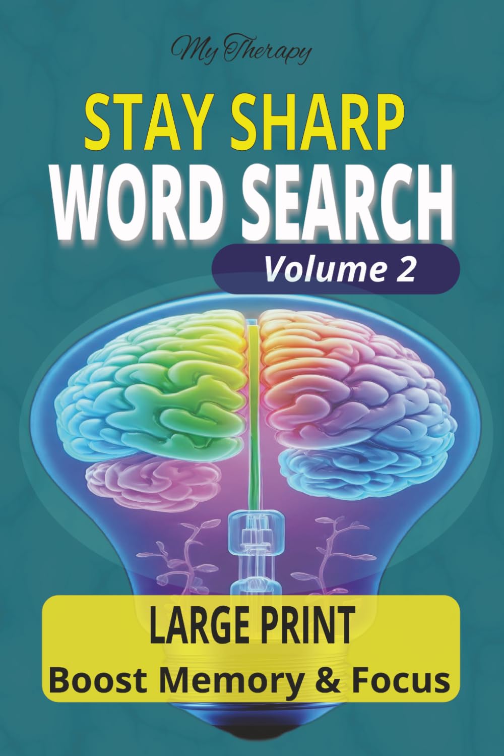 My Therapy Stay Sharp Word Search Volume 2: Large Print Word Games for Seniors and Adults to Train the Brain, Sharpen Thinking, and Stay Mentally Active—Featuring 55 Fun Puzzles