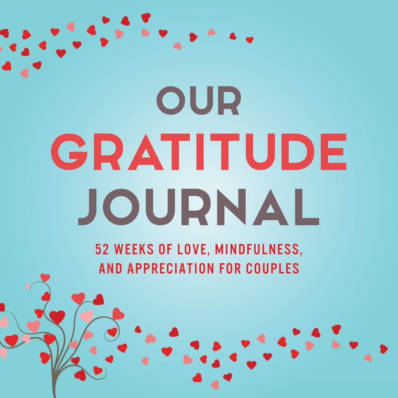 Our Gratitude Journal: 52 Weeks of Love, Mindfulness, and Appreciation for Co...