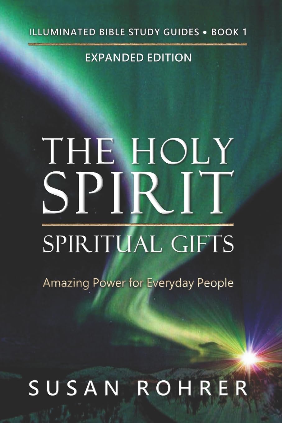 The Holy Spirit - Spiritual Gifts: Amazing Power for Everyday People: 1 (Illuminated Bible Study Guides)