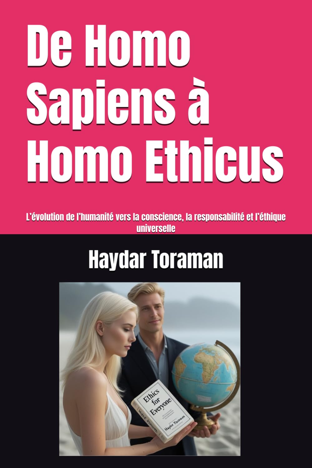 De Homo Sapiens à Homo Ethicus: L’évolution de l’humanité vers la conscience, la responsabilité et l’éthique universelle