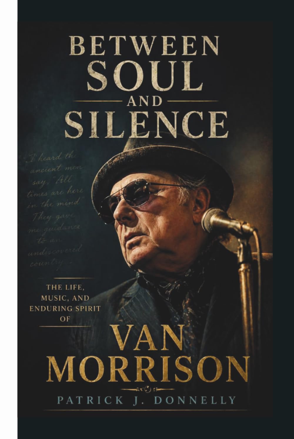 BETWEEN SOUL AND SILENCE: The Life, Music, and Enduring Spirit of Van Morrison