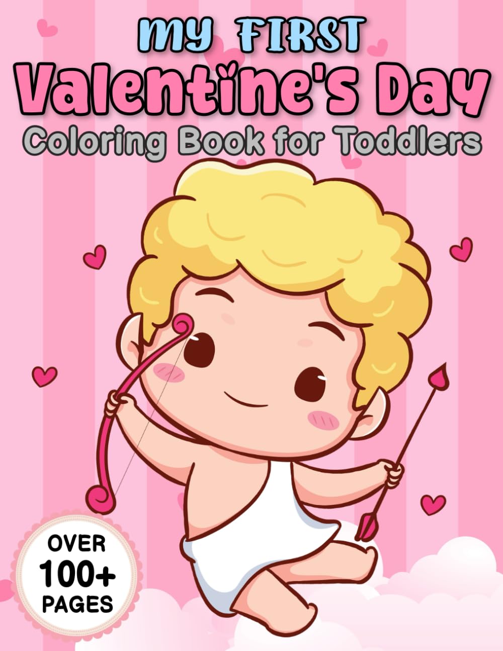 My First Valentine’s Day Coloring Book for Toddlers: Sweet and Simple Valentine Fun Featuring Big, Simple, and Cute Coloring Pages for Boys and Girls Ages 1–3