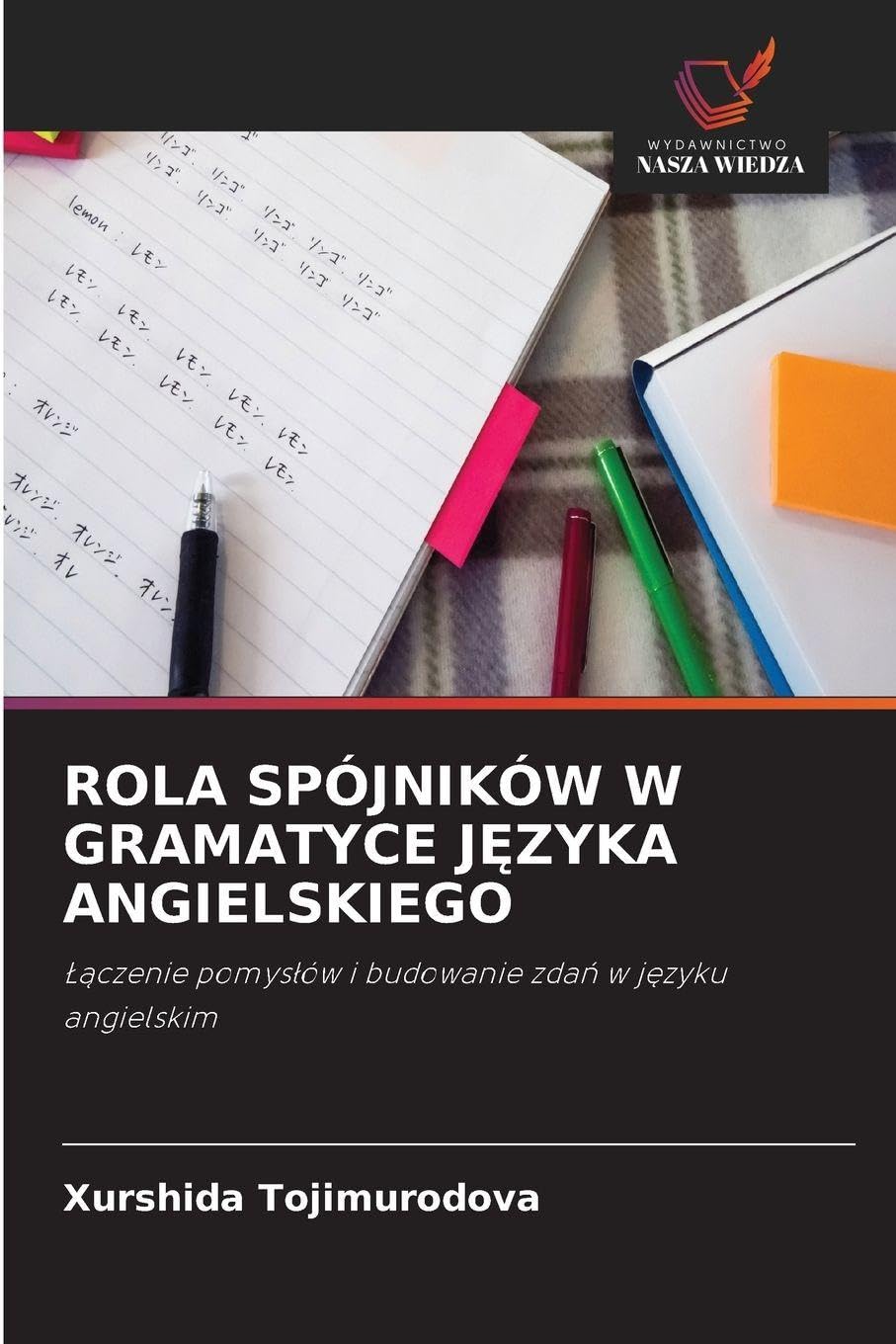ROLA SPÓJNIKÓW W GRAMATYCE J¿ZYKA ANGIELSKIEGO: ¿¿czenie pomys¿ów i budowanie zda¿ w j¿zyku angielskim