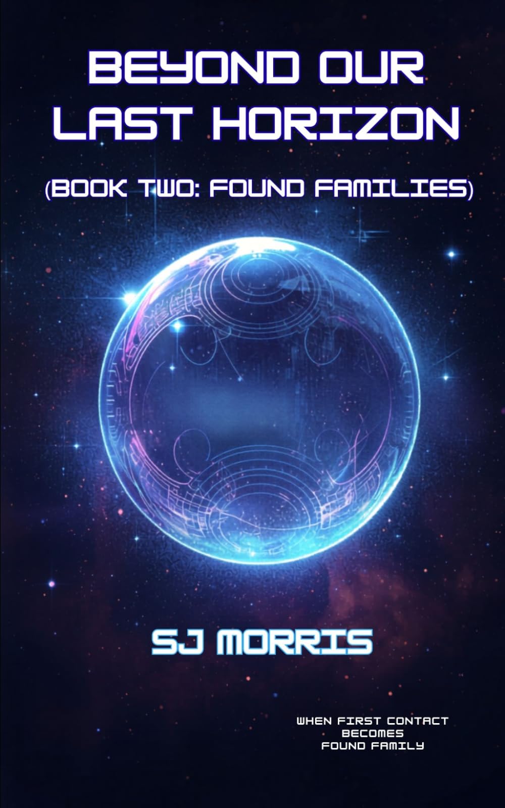 Beyond Our Last Horizon: Book Two: Found Families