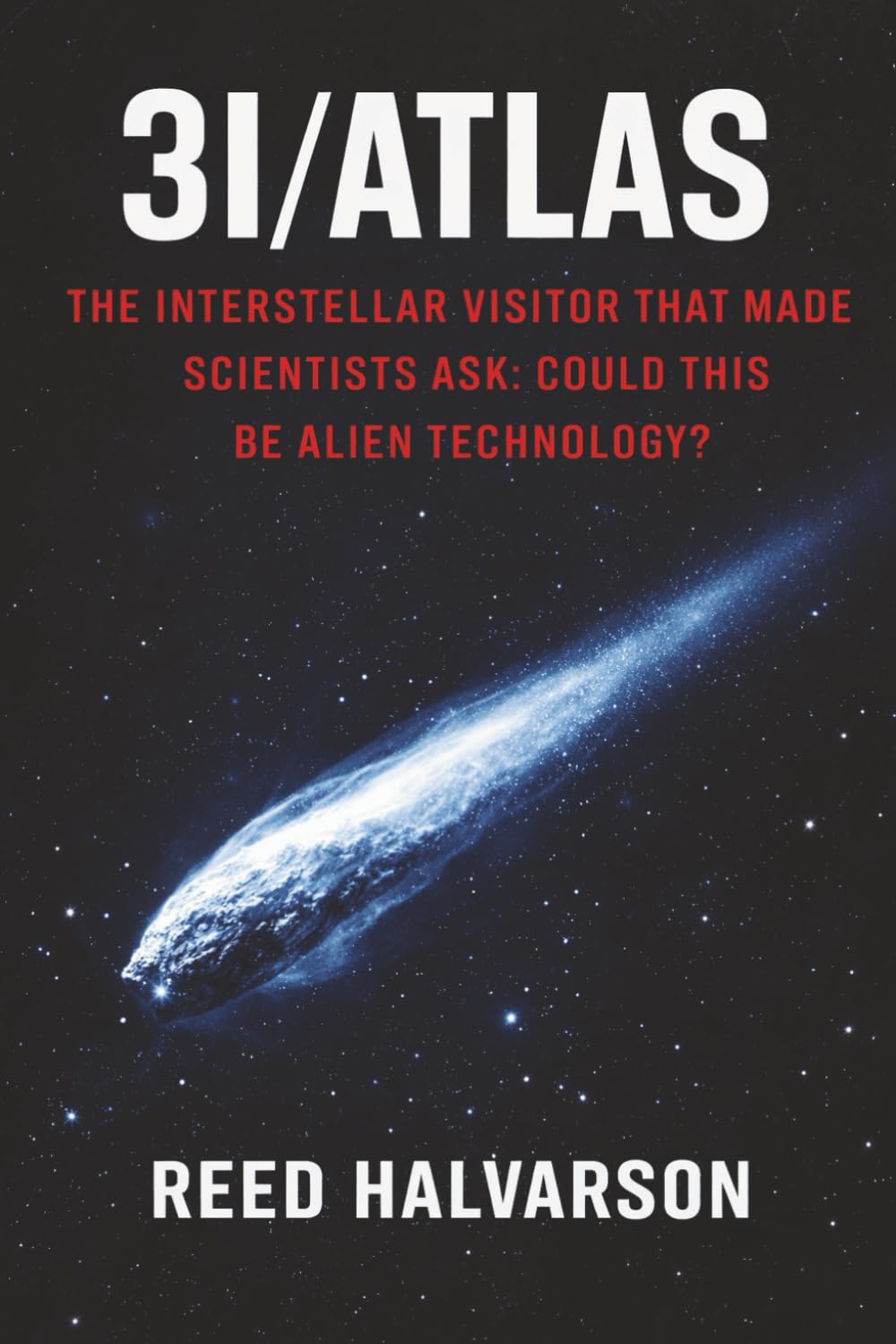 3I/ATLAS: The Interstellar Visitor That Made Scientists Ask: Could This Be Alien Technology?