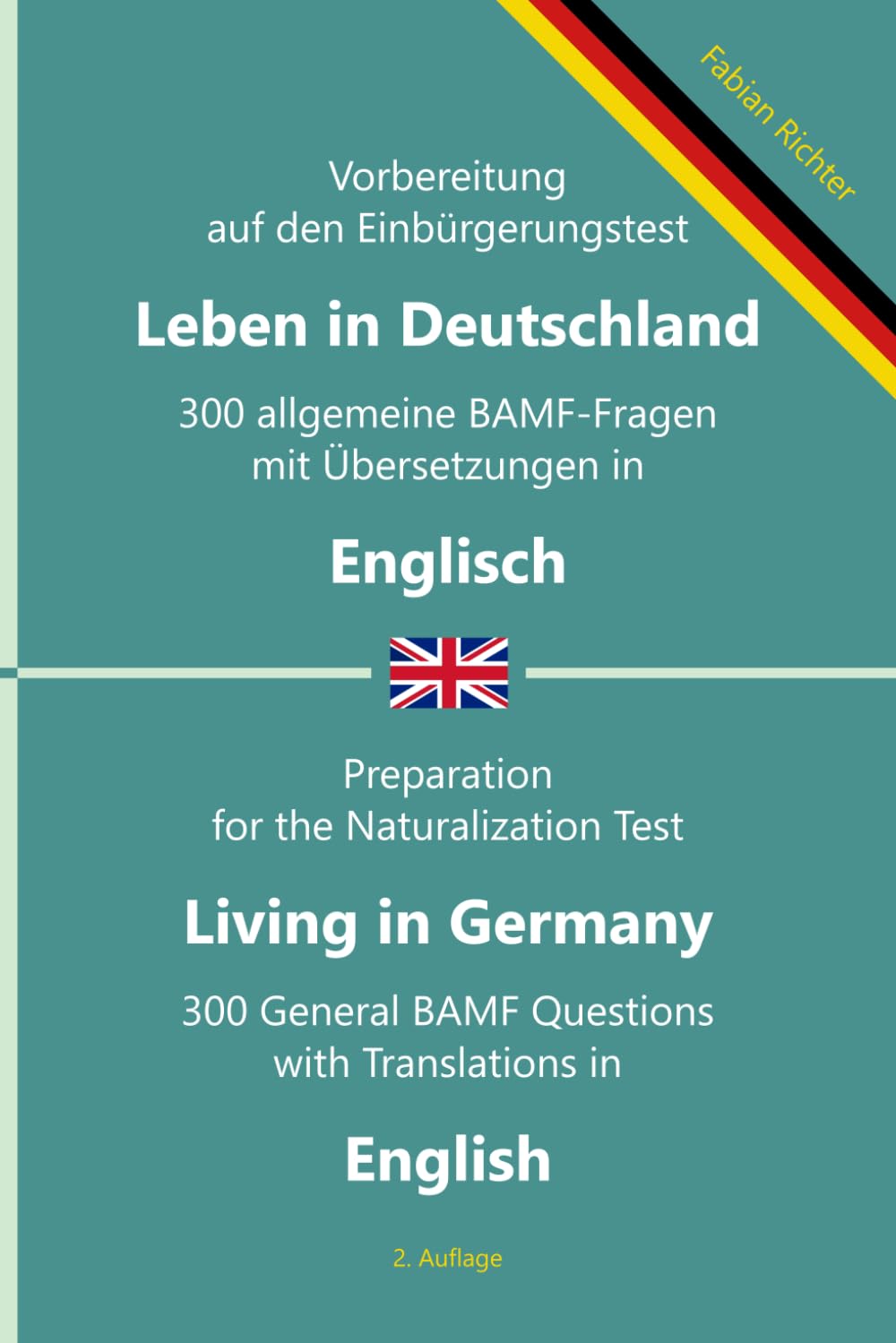 Einbürgerungstest 'Leben in Deutschland' – 300 allgemeine BAMF-Fragen mit Übersetzungen in Englisch: Für Selbstlernende, Integrationskurse und ... BAMF-Fragen in zweisprachigen Ausgaben)