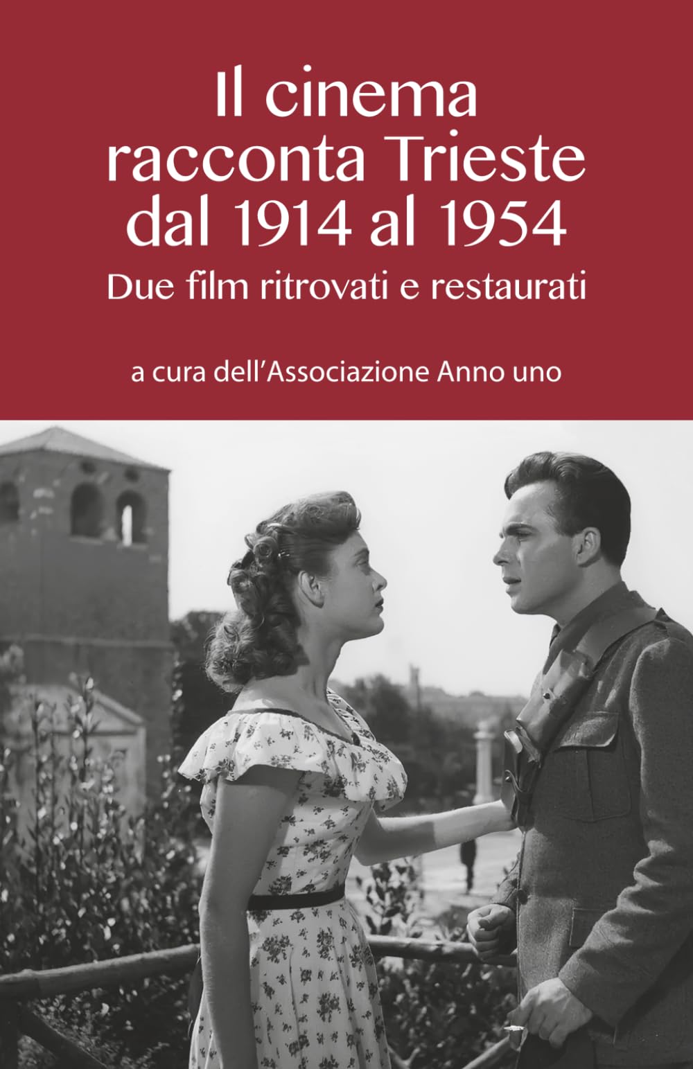 Il cinema racconta Trieste dal 1914 al 1954: Due film ritrovati e restaurati