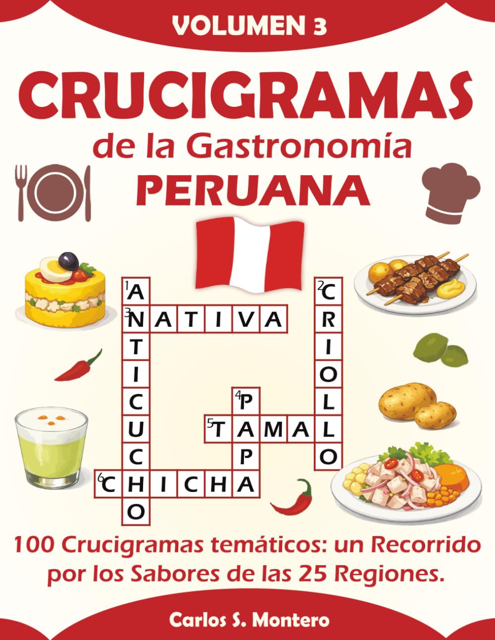 Crucigramas de la Gastronomía PERUANA: Volumen 3 de la colección (Crucigramas Culinarios por Carlos S. Montero)