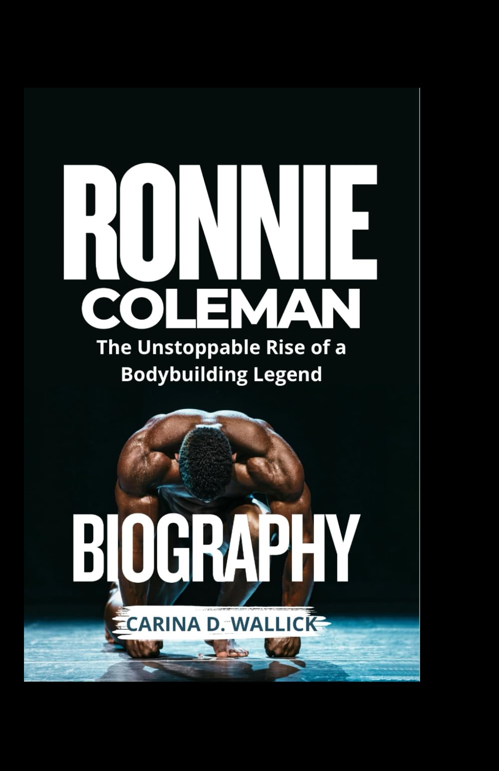 RONNIE COLEMAN BIOGRAPHY: The Unstoppable Rise of a Bodybuilding Legend