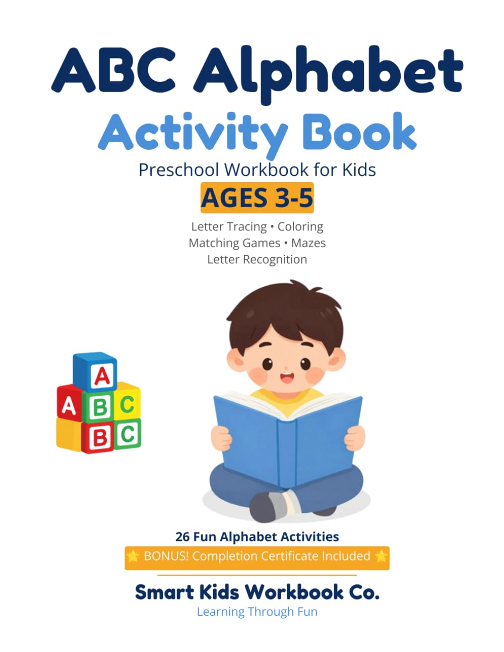 ABC Alphabet Activity Book: Preschool Workbook for Kids Ages 3-5 with Letter Tracing, Coloring, Matching Games, Mazes and Letter Recognition