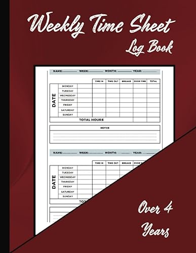 Weekly Time Sheet Log Book: Record Hours Worked in a Simple, easy-to-read format with Breaks and Overtime-8.5 X 11, Lasts Over 4 Years
