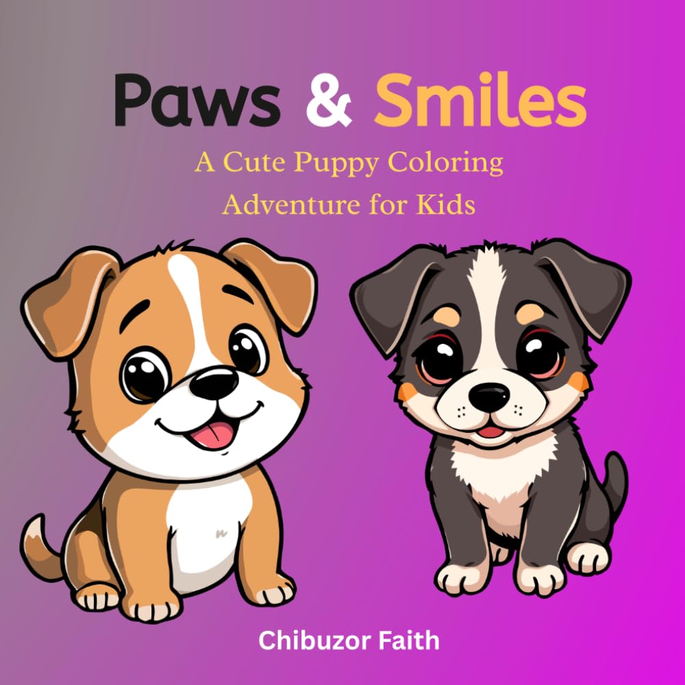 Paws & Smiles: A Cute Puppy Coloring Adventure For Kids