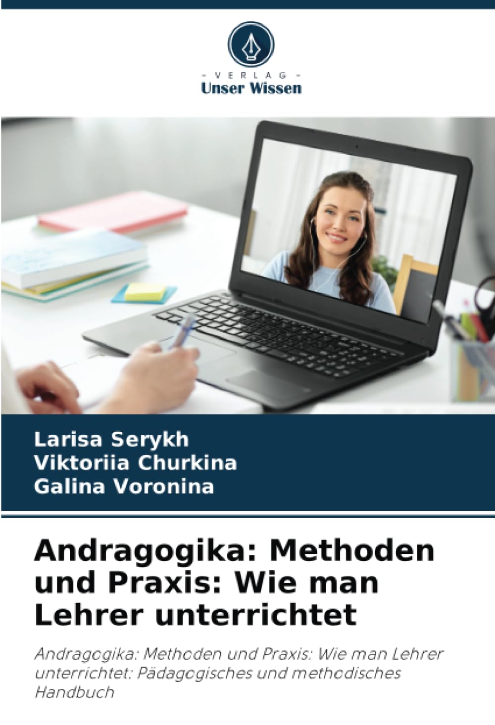 Andragogika: Methoden und Praxis: Wie man Lehrer unterrichtet: Andragogika: Methoden und Praxis: Wie man Lehrer unterrichtet: Pädagogisches und methodisches Handbuch