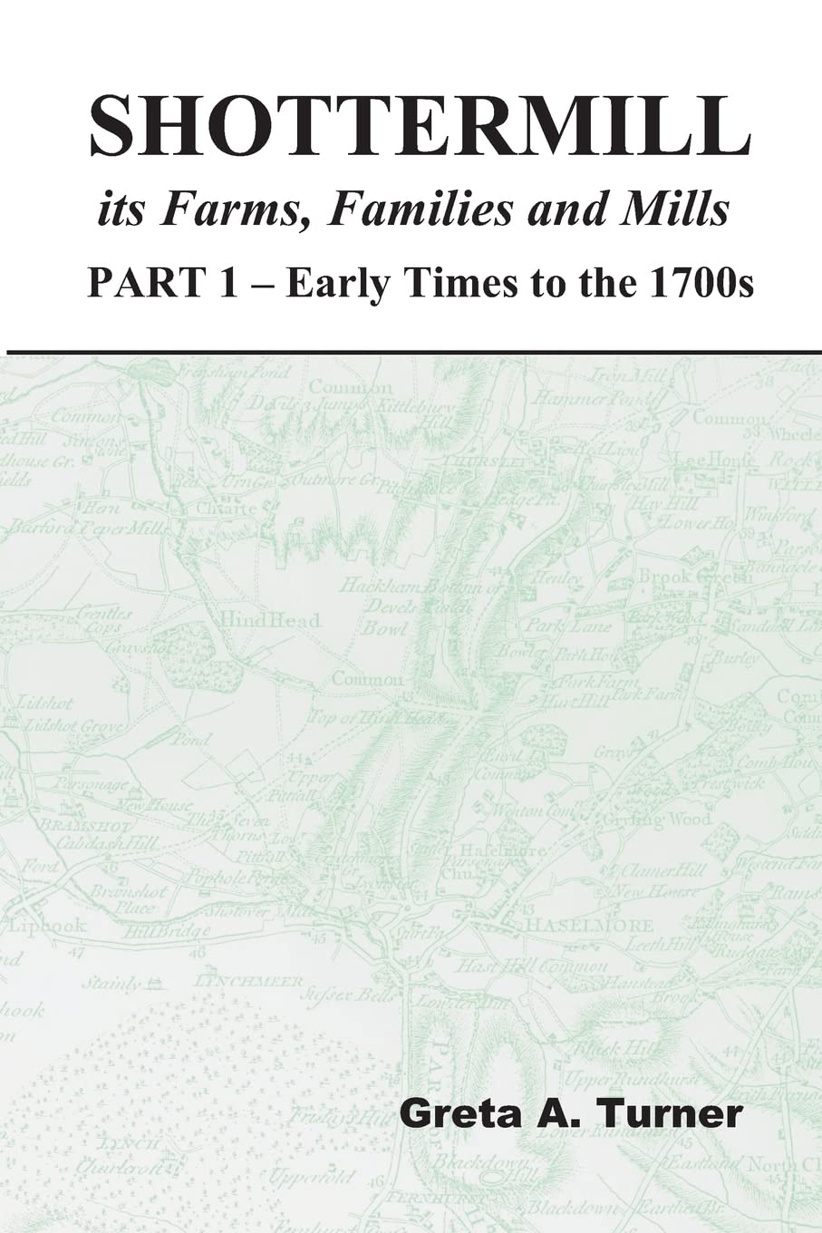 Shottermill, its Farms, Families and Mills - Part 1: Early Times to the 1700s