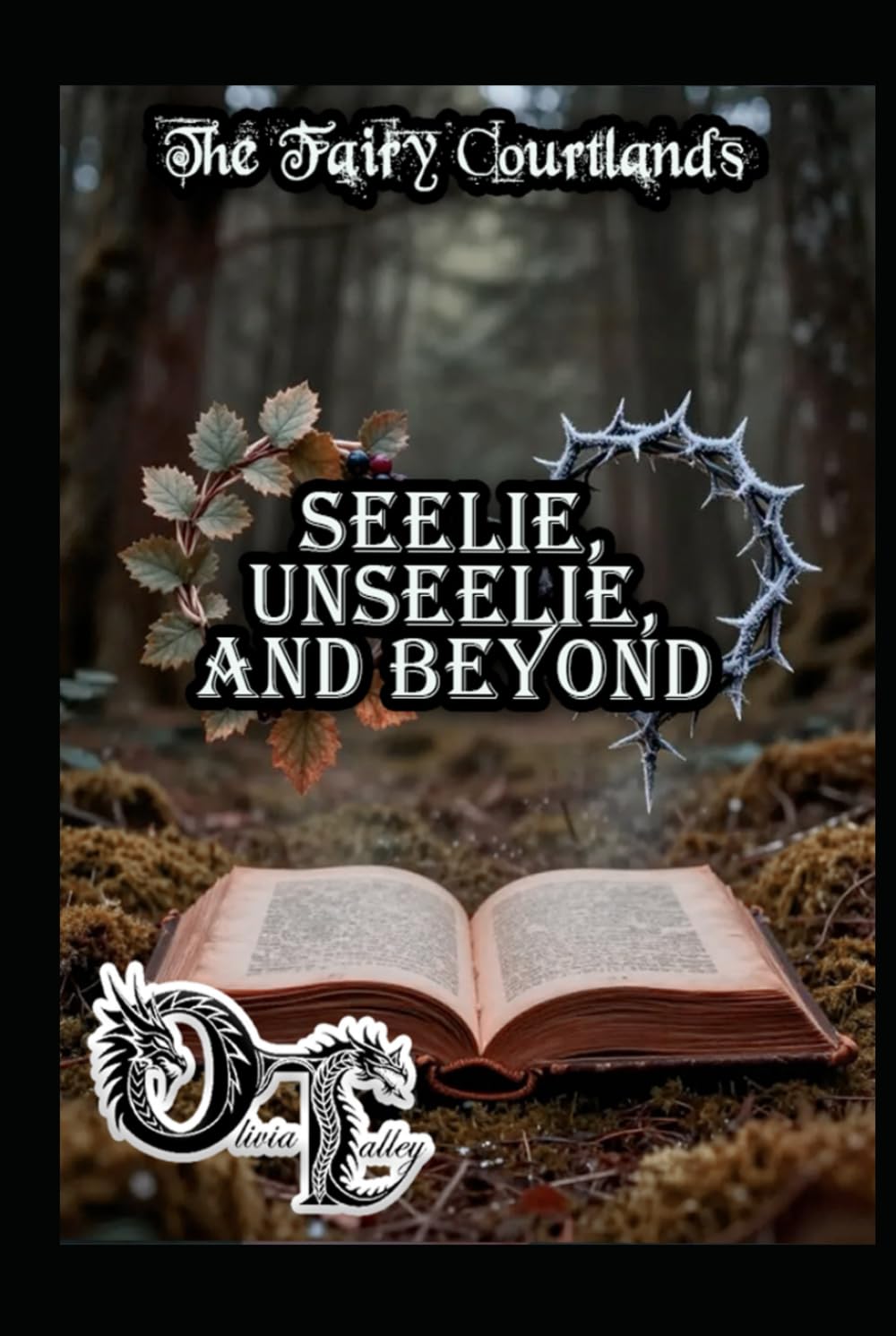 The Fairy Courtlands: Seelie, Unseelie, and Beyond (Olivia Talley's Fairy Magick)