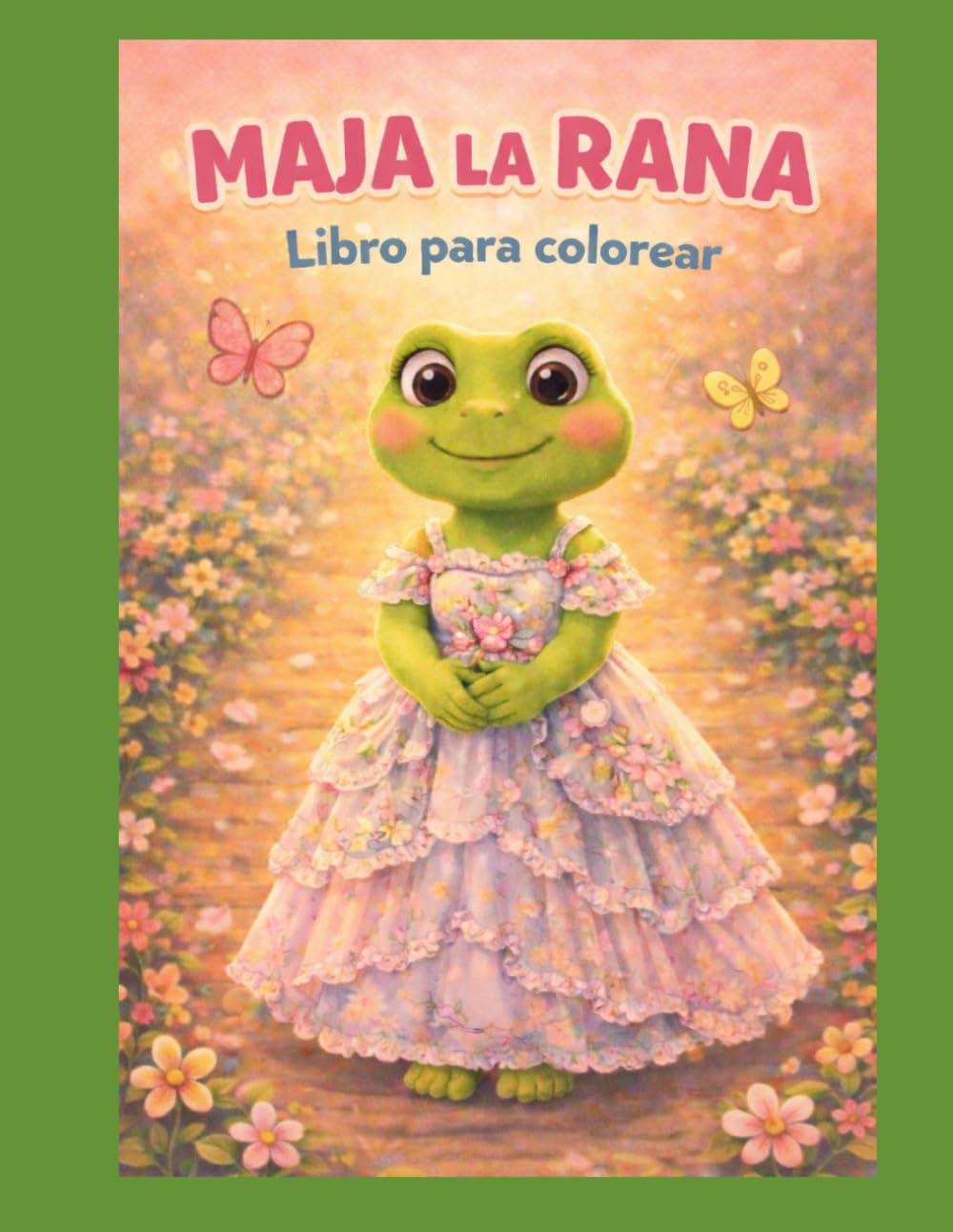 Maja la Rana: Libro para Colorear: Un viaje creativo lleno de ternura, diseño y amor por los detalles