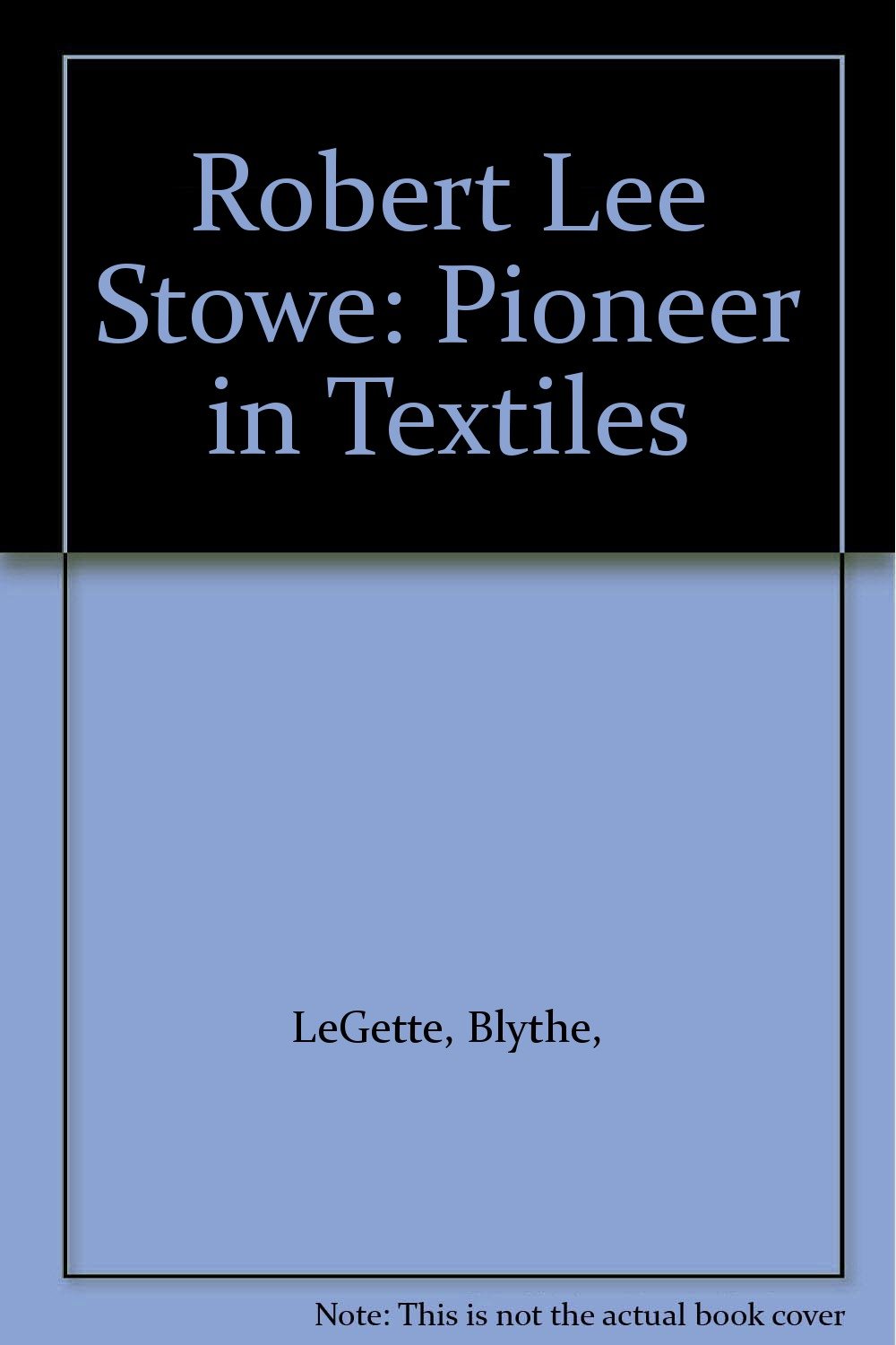 Robert Lee Stowe : Pioneer in Textiles