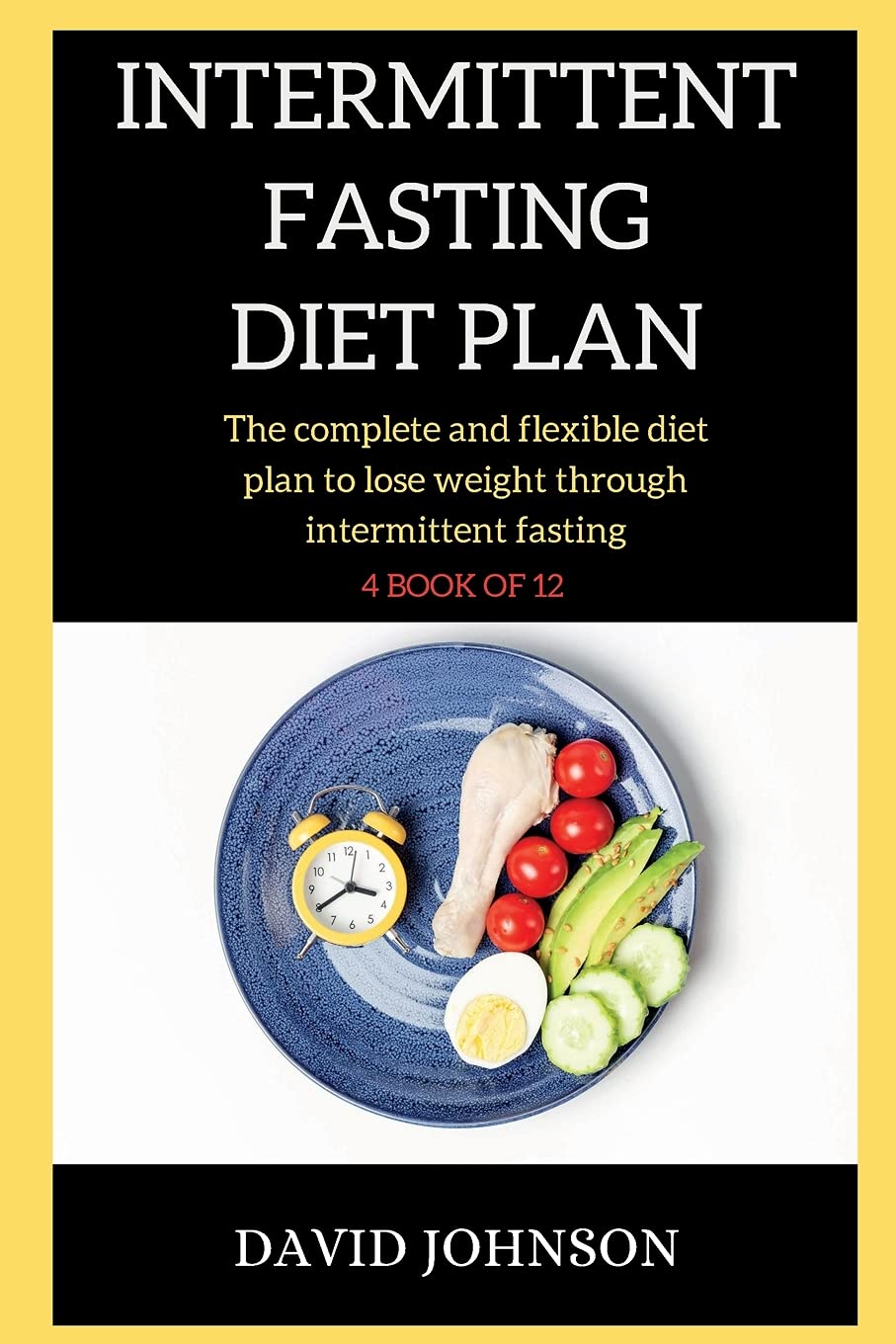 Intermittent Fasting Diet Plan: The complete and flexible diet plan to lose weight through intermittent fasting