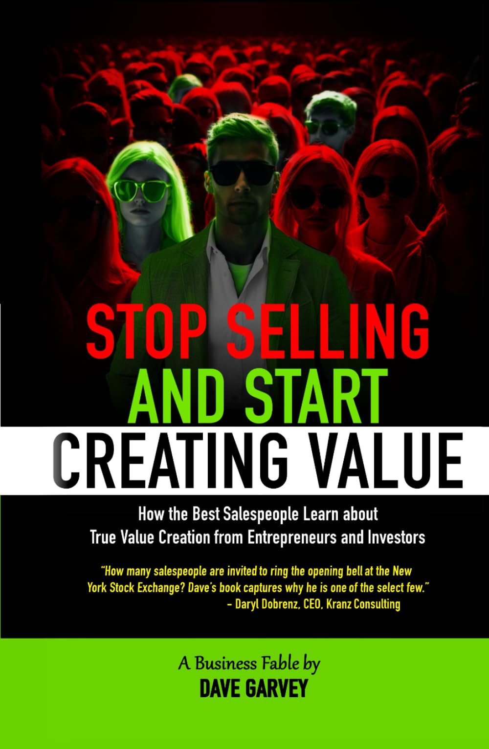 Stop Selling and Start Creating Value: How the Best Salespeople Learn about True Value Creation from Entrepreneurs and Investors
