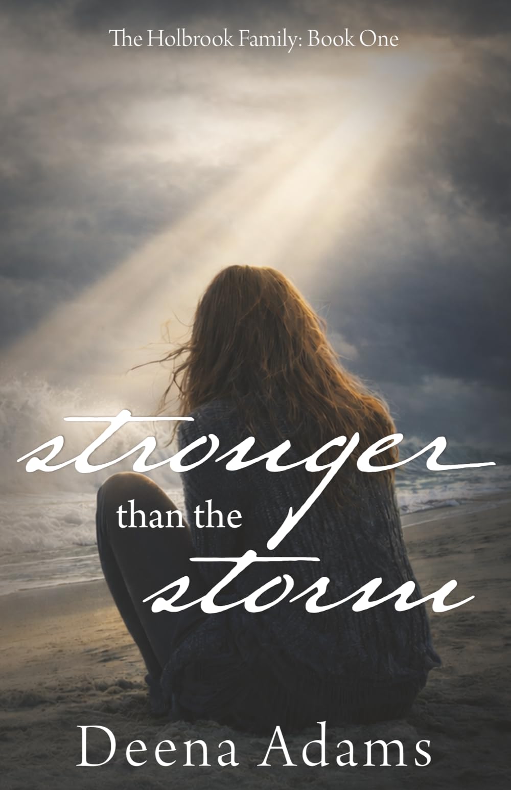 Stronger than the Storm: A Story of Secrets, Forgiveness, and the Power of Grace (The Holbrook Family)