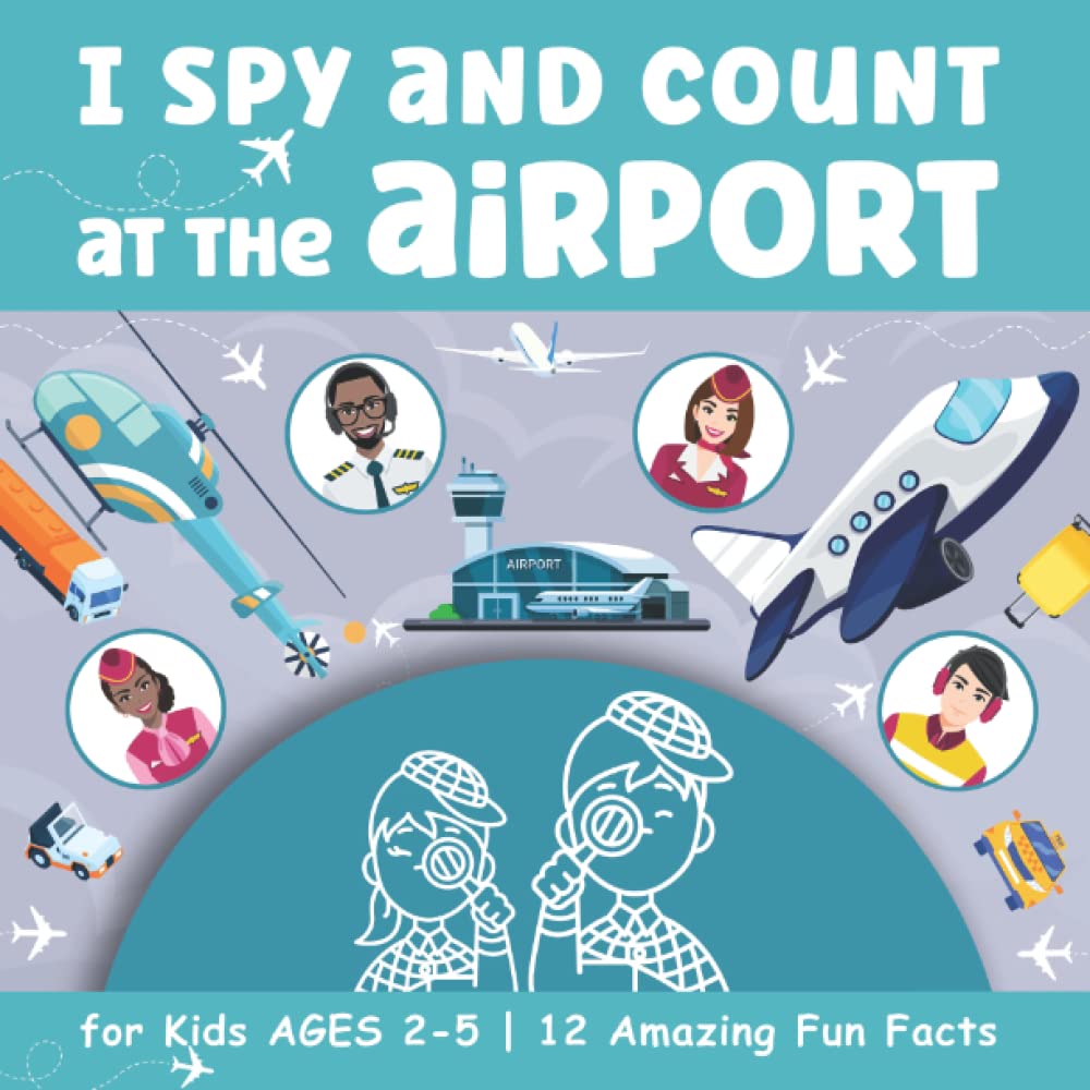 I Spy and Count at the Airport | Seek and Find Book for Kids ages 2-5 | ISpy Game for 2 3 4 5 year olds: Search and Find Airplane Activities for ... and more ... (I Spy Books for Kids Ages 2-5)